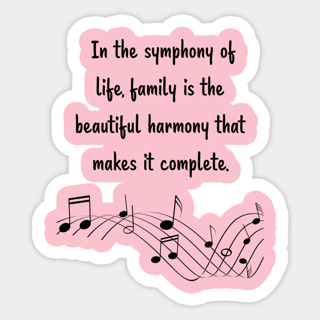 Family is like Music Set 5 -  In the symphony of life, harmony that makes it complete. Sticker by Carrie Ann's Collection